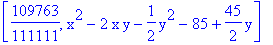 [109763/111111, x^2-2*x*y-1/2*y^2-85+45/2*y]